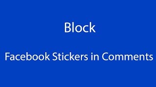 Get Rid of Facebook Stickers in Comments [How To]