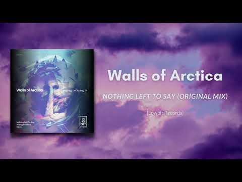 Walls of Arctica - Nothing Left To Say (Original Mix) [Lowbit Records]