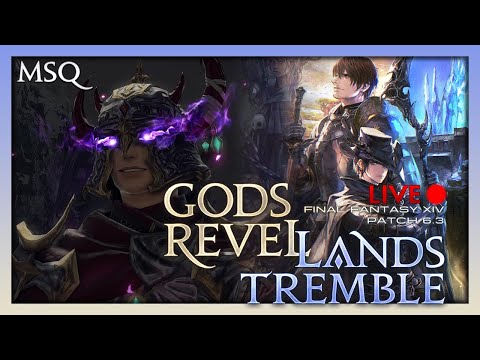 Final Fantasy XIV :: Gods Revel, Lands Tremble MSQ (6.3) :: Livestream Playthrough