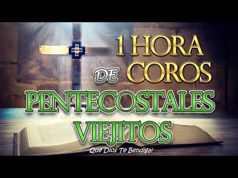 1 HORA DE COROS PENTECOSTALES VIEJITOS - 1 HORA DE GRAN BENDICION  - Música Católica