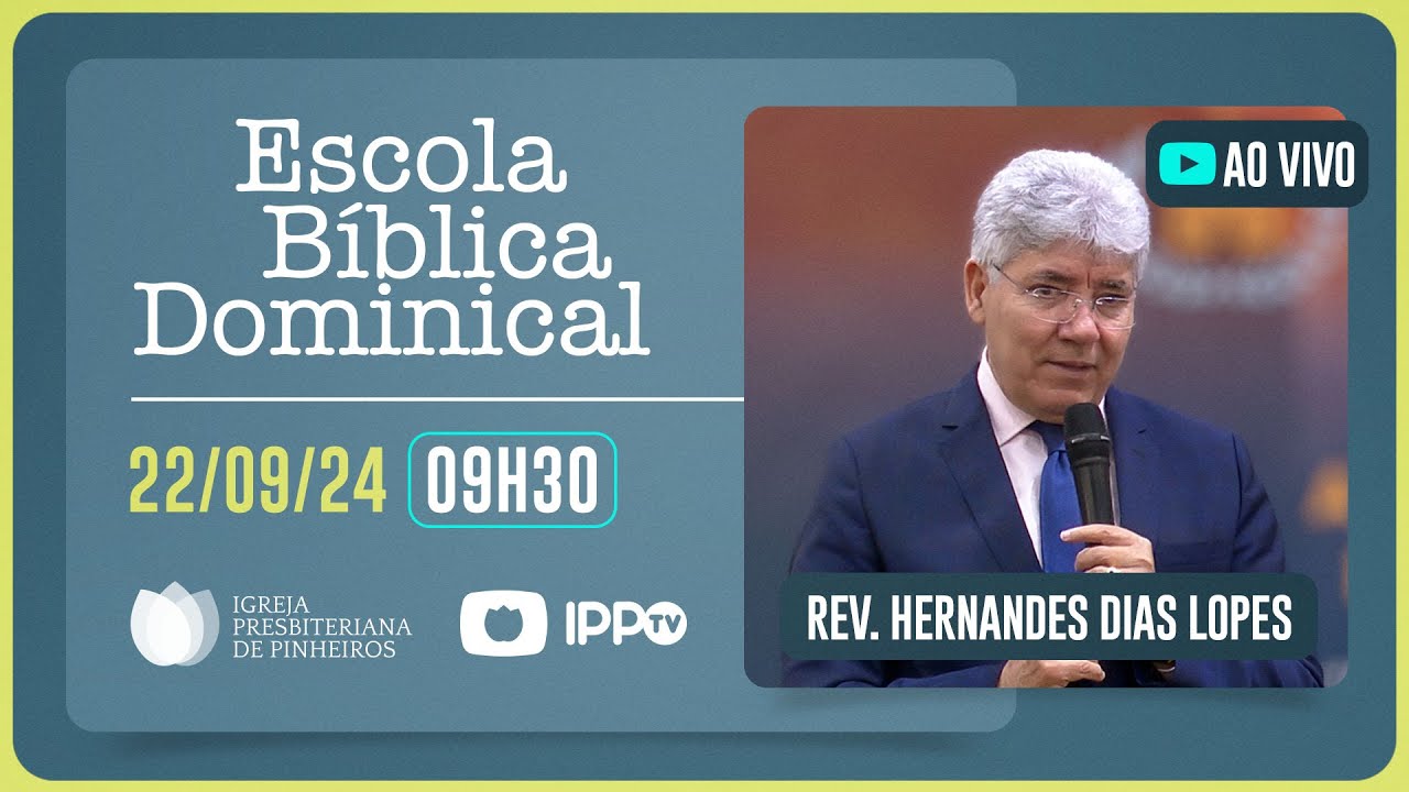 EBD - 09H30 | Rev. Hernandes Dias Lopes | Igreja Presbiteriana de Pinheiros | IPPTV