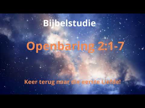 Bijbelstudie - Openbaring 2:1-7  Keer terug naar die eerste Liefde. - Jacob Rommers