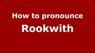 How to pronounce Rookwith