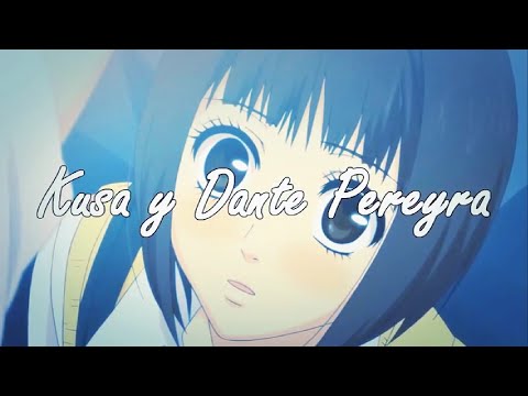 3DIME QUE ME HAS AMADO   Kusa  Dante Pereyra Suki tte ii na yo AMV1
