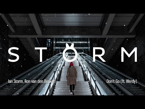 Ian Storm, Ron van den Beuken - Don't Go (ft. Werdy)