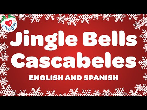 Jingle Bells Cascabeles 🔔 Jingle Bells in Spanish & English  🔔 Feliz Navidad 🎄