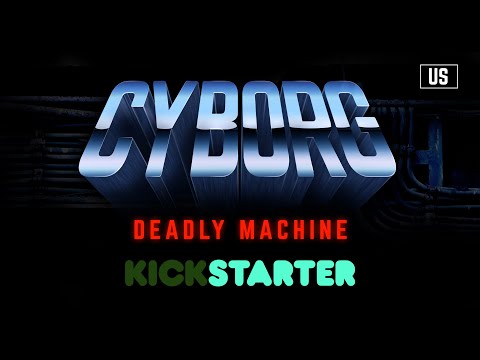 CYBORG : DEADLY MACHINE (English Kickstarter Trailer)
