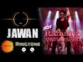 Jawan Not Ramaiya Vastavaiya Instrumental Ringtone Shah Rukh Khan Jawan BGM Ringtone 2023