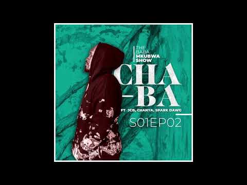 Chaba 009 - The Baba Mkubwa Show 2 ft JCB, Spac Dawg & Chanya