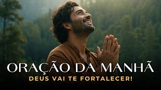 Esta Oração Vai Te Fortalecer em Todas as Áreas da Sua Vida! Uma Oração Abençoada Para Começar o Dia