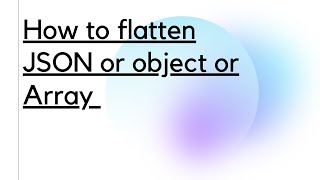 How to Flatten Java script JSON or Object or Array