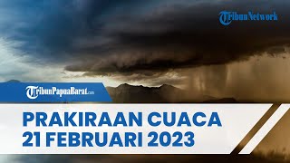 Prakiraan Cuaca Selasa 21 Februari 2023, Waspada Cuaca Ekstrem di Sejumlah Wilayah