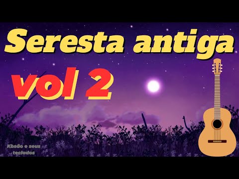 ✅Seresta das antigas vol 2