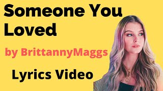 Download lagu Someone You Loved  -  Brittany Maggs - Cover Lyrics mp3