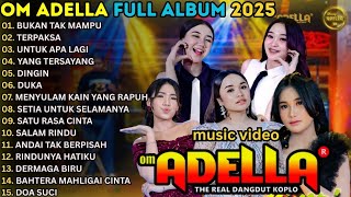 Download lagu BUKAN YANG PERTAMA - TERPAKSA - UNTUK APA LAGI - OM ADELLA FULL ALBUM TERBARU 2025 || SHERLY ADELLA mp3