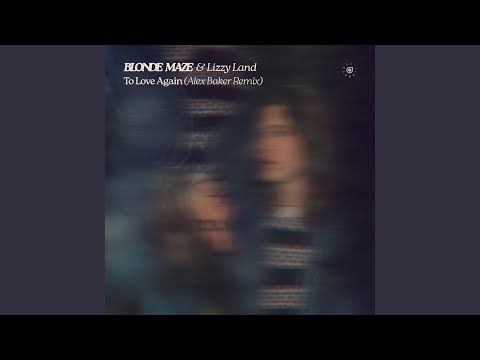 To Love Again (Alex Baker Remix)