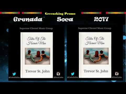 Trevor St John - Tales Of The Horner Man (Grenada Soca 2017)