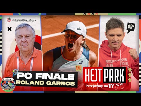HEJT PARK - PRZEJDŹMY NA TY 342 - IGA ŚWIĄTEK WYGRAŁA ROLAND GARROS - KAROL STOPA I TOMASZ SMOKOWSKI