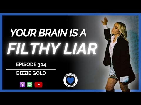 Your Brain is a Filthy Liar | Bizzie Gold | Ep 304 ABTY Podcast | Decode Your Brain Pattern