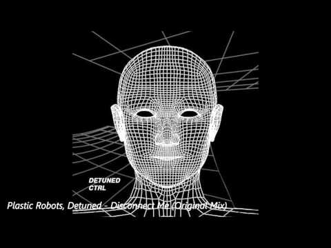 Plastic Robots, Detuned - Disconnect Me (Original Mix)