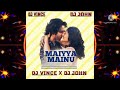 MAIYYA MAINU - DJ JOHN & DJ VINCE
