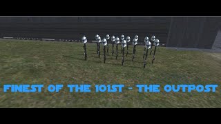 Finest of the 101st - Episode 1 - The Outpost