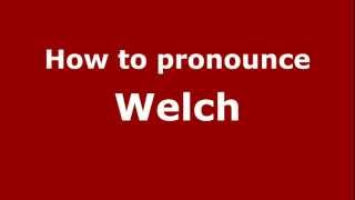 How to pronounce Welch