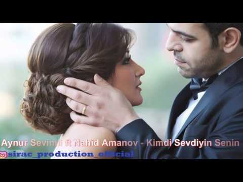 Aynur Sevimli ft Nahid Amanov - Kimdi Sevdiyin Senin 2016 Yeni Versiya