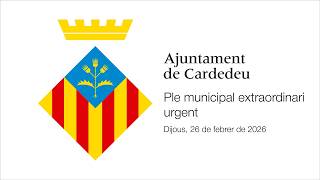 PLE MUNICIPAL EXTRAORDINARI URGENT FEBRER 2026 | Dijous, 26 de febrer de 2026