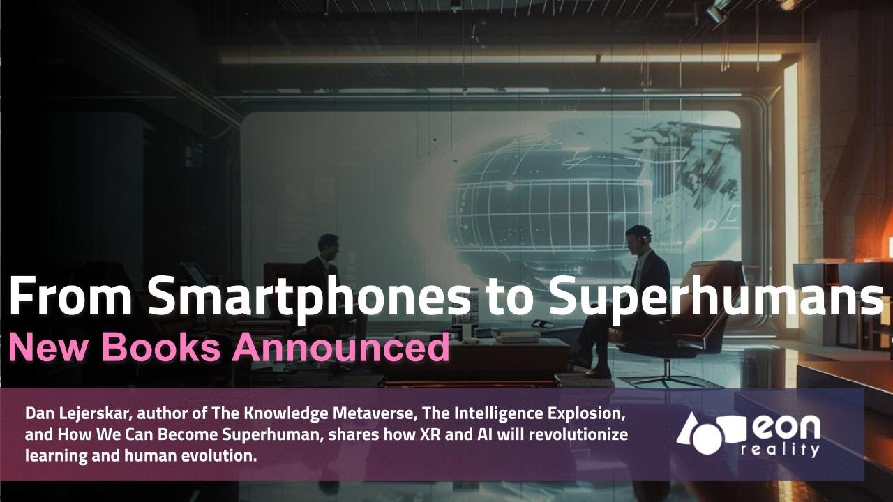 From Smartphones to Superhumans: Dan Lejerskar on The Knowledge Metaverse and Our AI-Driven Future