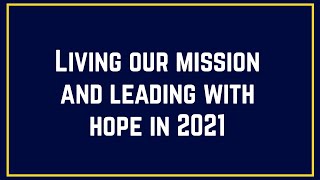 Living Our Mission and Leading with Hope in 2021