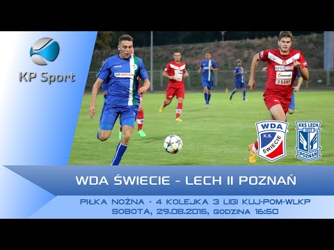 Wda Świecie - Lech II Poznań / LIVE / 3 LIGA Kuj-Pom-Wlkp [29.08.2015]