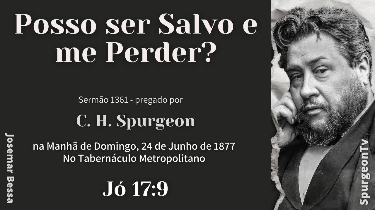 Posso ser Salvo e me Perder? | Sermão 1361 | C. H. Spurgeon | Jó 17:9@JosemarBessa​
