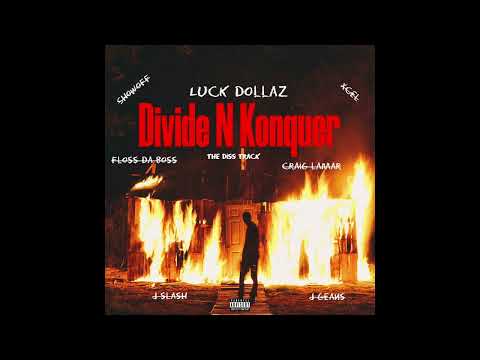 LUCK DOLLAZ - Divide N Konquer “BATTLE RAP DISS TRACK”( SHOWOFF, J GEANS, CRAIG LAMAR,J SLASH x MORE