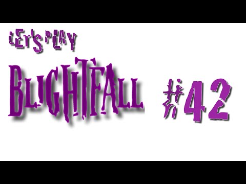 Let's Play Blightfall #42 Cleansing Swamp