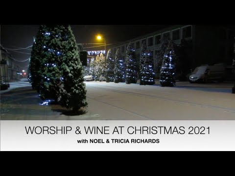 Worship & Wine at Christmas 2021 - Noel & Tricia Richards