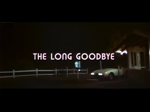 The Long Goodbye Main Titles (Robert Altman, 1973)