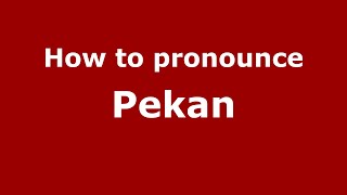 How to pronounce Pekan