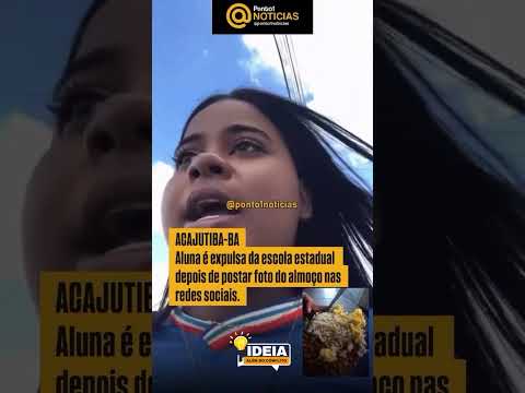 ALUNA EXPULSA  POR RECLAMAR DA MERENDA EM ESCOLA NA BAHIA? 😡🍽️