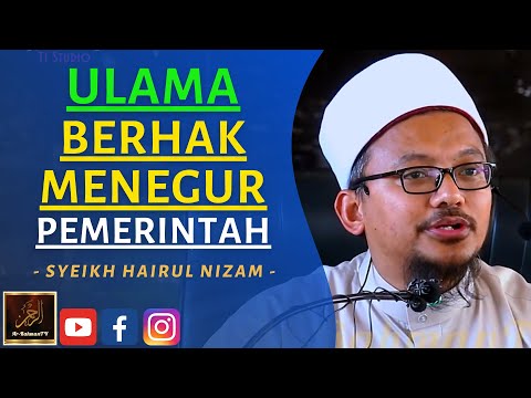 Syeikh Hairul Nizam - ULAMA BERHAK MENEGUR PEMERINTAH