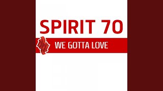 We Gotta Love (Spirit 70 Club Mix)