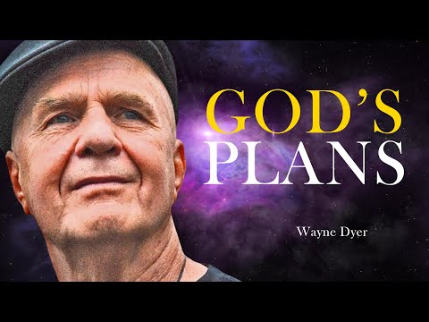 GOD HAS A BETTER PLAN FOR YOU THAN YOU HAVE FOR YOURSELF -  Wayne Dyer Motivational Speech