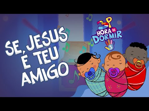 3 Palavrinhas - Se Jesus é Teu Amigo - Hora de Dormir Volume 5