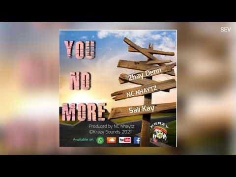 You No More (Prod. By NC Nhaytz) - Zhay Denn x NC Nhaytz x Saii Kay (PNG Music 2021)