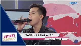 JASON DY - PA&#39;NO NA LANG AKO (NET25 LETTERS AND MUSIC)