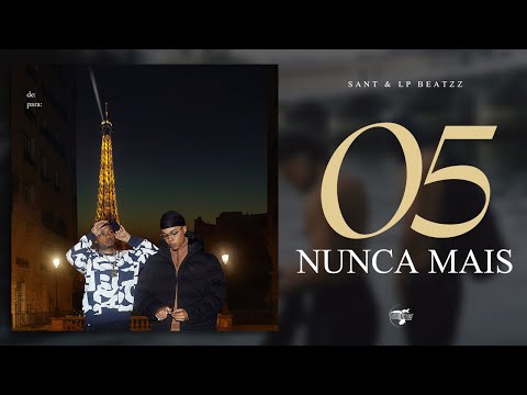 05. Sant & LP Beatzz – NUNCA MAIS