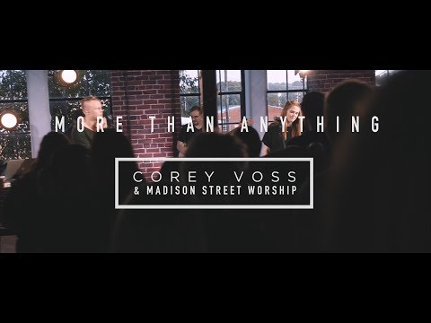 Corey Voss & Madison Street Worship - More Than Anything (Official Live Video)