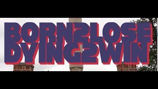 BORN 2 LOSE DYING 2 WIN