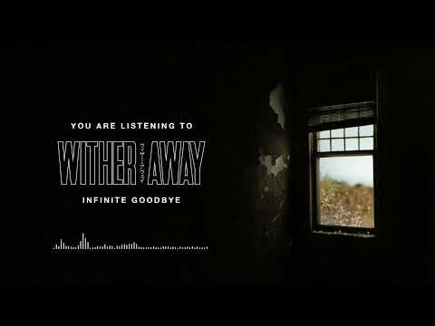 Wither Away - Infinite Goodbye (Official Visualizer)