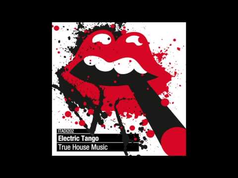 Electric Tango - True House Music (Matt King Remix)
